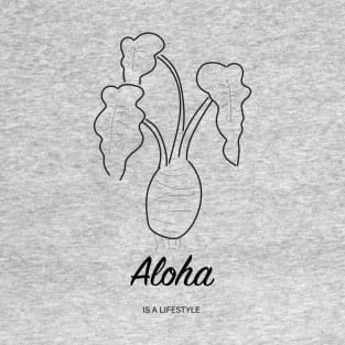 Aloha is a lifestyle kalo T-Shirt